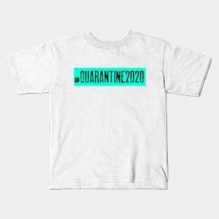 #Quarantine2020 Kids T-Shirt